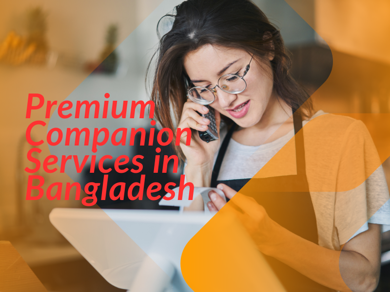 Premium Companion Services in Bangladesh